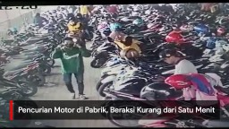 Video: Pencurian Motor di Pabrik, Beraksi Kurang dari Satu Menit