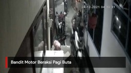 Video: Bandit Motor Beraksi Pagi Buta