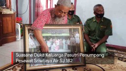 Video: Suasana Duka Keluarga Pasutri Penumpang Pesawat SJ 182