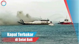 Video: Kapal Terbakar di Selat Bali