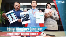 Video: Polisi Ringkus Sindikat Penjualan Balita Online