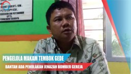 Video: Pengelola Makam Tembok Gede Bantah Ada Penolakan Jenazah Bomber