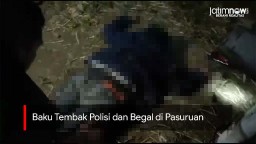 Video: Baku Tembak Polisi dan Begal di Pasuruan