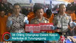 Video: 38 Orang Ditangkap Dalam Kasus Narkoba di Tulungagung