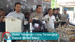 Video: Polisi Tetapkan Lima Tersangka Kasus Miras Maut