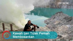Video: Kawah Ijen Tidak Pernah Membosankan