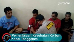 Video: Pemeriksaan Kesehatan Korban Kapal Tenggelam