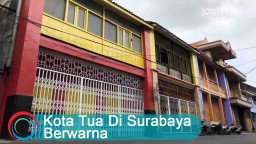 Video: Kota Tua Di Surabaya Berwarna