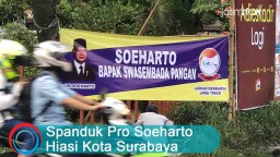 Video: Spanduk Pro Soeharto Hiasi Kota Surabaya