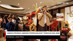 Video: Uniknya Prosesi Lamaran Perpaduan Adat Tionghoa dan Jawa