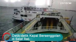 Video: Detik-detik Kapal Bersenggolan di Selat Bali