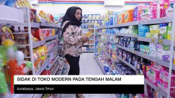 Video: Sidak di Toko Modern pada Tengah Malam