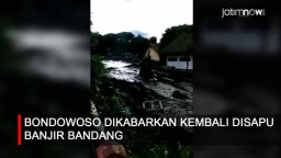 Video: Banjir Bandang Dikabarkan Kembali Sapu Bondowoso