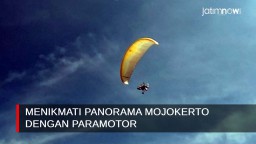 Video: Serunya Menikmati Panorama Mojokerto dengan Paramotor