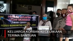 Video: Keluarga Korban Kecelakaan Terima Bantuan
