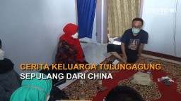 Video: Cerita Keluarga Tulungagung Sepulang dari China