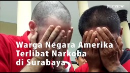 Video: Warga Negara Amerika Terlibat Narkoba di Surabaya