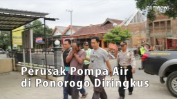 Video: Perusak Pompa Air di Ponorogo Ditangkap