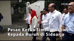 Video : Pesan Ketua Timses Jokowi Kepada Buruh di Sidoarjo