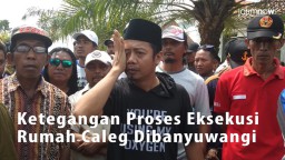 Video: Ketegangan Proses Eksekusi Rumah Caleg di Banyuwangi
