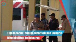Video: Jenazah Terduga Teroris Rusun Sidoarjo Dikembalikan ke Keluarga