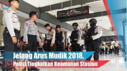 Video: Jelang Arus Mudik 2018 Polisi tingkatkan keamanan Stasiun