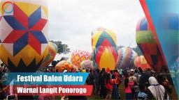 Video: Festival Balon Udara Warnai Langit Ponorogo