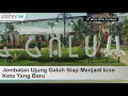 Video: Jembatan Ujung Galuh Siap Menjadi Icon Kota Yang Baru