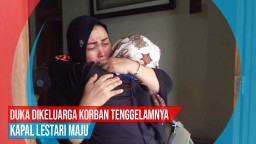 Video: Duka di Keluarga Korban Tenggelamnya Kapal Lestari Maju