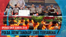 Video: Operasi Sikat Semeru 2018. Polda Jatim Tangkap 1395 Tersangka