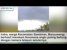 Video: Fenomena Angin Puting Beliung di Banyuwangi