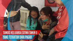 Video: Tangis Keluarga Siswa SMKN 5 Yang Terjatuh dari Pagar