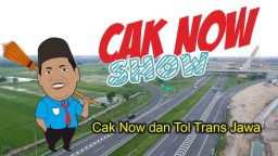 Cak Now Show: Cak Now dan Tol Trans Jawa