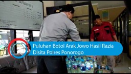 Video: Puluhan Botol Arak Jowo Hasil Razia Disita Polres Ponorogo