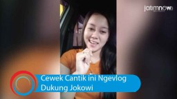 Video: Perempuan Cantik ini Ngevlog Dukung Jokowi