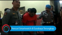 Video: Pencuri Smartwatch di Surabaya Terungkap