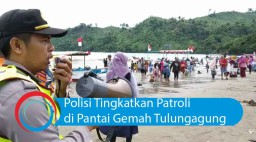 Video: Polisi Tingkatkan Patroli di Pantai Gemah Tulungagung