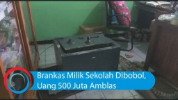 Video: Brankas Milik Sekolah Dibobol, Uang 500 Juta Amblas
