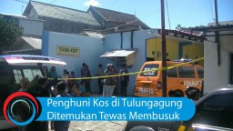 Video: Penghuni Kos di Tulungagung Ditemukan Tewas Membusuk