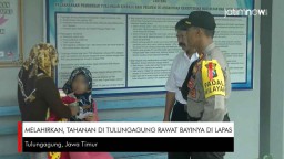 Video: Melahirkan, Tahanan di Tulungagung Rawat Bayinya di Lapas