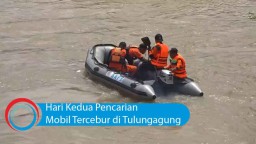 Video: Hari Kedua Pencarian Mobil Tercebur di Tulungagung