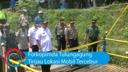 Video: Forkopimda Tulungagung Tinjau Lokasi Mobil Tercebur